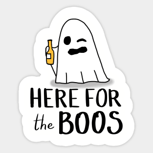 Here For The Boos/booze Sticker